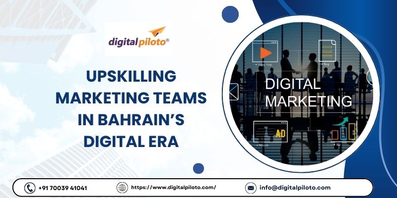 Upskilling Marketing Teams in Bahrain’s Digital Era