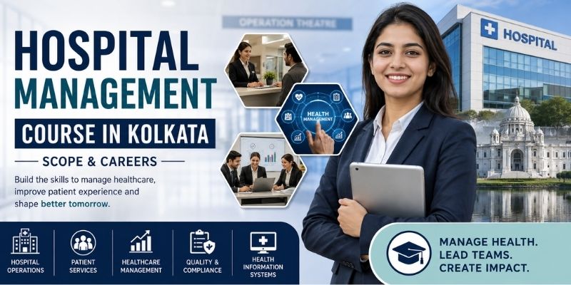 Hospital Management Course in Kolkata: Scope & Careers